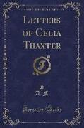 Letters of Celia Thaxter (Classic Reprint)