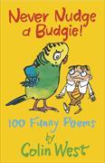 Never Nudge a Budgie! 100 Funny Poems