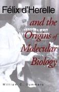 Felix d`Herelle and the Origins of Molecular Biology