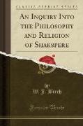 An Inquiry Into the Philosophy and Religion of Shakspere (Classic Reprint)