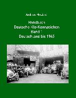 Handbuch Deutsche Kfz-Kennzeichen Band 1 Deutschland bis 1945