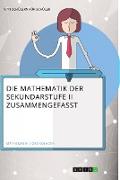 Die Mathematik der Sekundarstufe II zusammengefasst