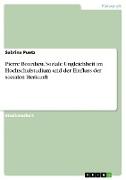 Pierre Bourdieu. Soziale Ungleichheit im Hochschulstudium und der Einfluss der sozialen Herkunft