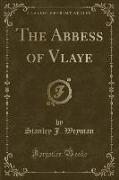 The Abbess of Vlaye (Classic Reprint)
