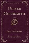 Oliver Goldsmith, Vol. 1 of 4 (Classic Reprint)