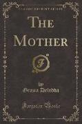 The Mother (Classic Reprint)