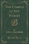 The Coming of the Fairies (Classic Reprint)