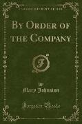 By Order of the Company (Classic Reprint)