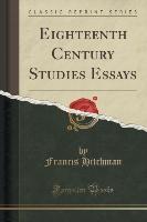 Eighteenth Century Studies Essays (Classic Reprint)