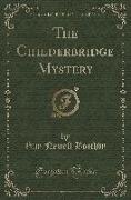 The Childerbridge Mystery (Classic Reprint)