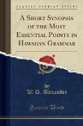 A Short Synopsis of the Most Essential Points in Hawaiian Grammar (Classic Reprint)