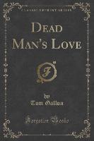 Dead Man's Love (Classic Reprint)