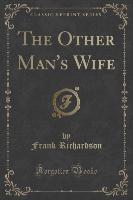The Other Man's Wife (Classic Reprint)