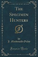 The Specimen Hunters (Classic Reprint)