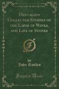 Deucalion Collected Studies of the Lapse of Waves, and Life of Stones (Classic Reprint)