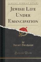 Jewish Life Under Emancipation (Classic Reprint)