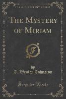 The Mystery of Miriam (Classic Reprint)