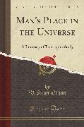 Man's Place in the Universe: A Summary of Theosophic Study (Classic Reprint)