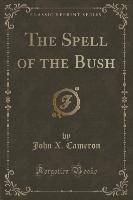 The Spell of the Bush (Classic Reprint)