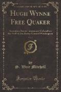 Hugh Wynne Free Quaker, Vol. 2: Sometime Brevet Lieutenant-Colonel on the Staff of Excellency General Washington (Classic Reprint)