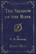 The Shadow of the Rope (Classic Reprint)