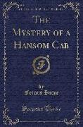 The Mystery of a Hansom Cab (Classic Reprint)