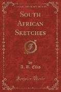 South African Sketches (Classic Reprint)