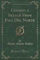 Cension a Sketch From Paso Del Norte (Classic Reprint)