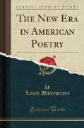 The New Era in American Poetry (Classic Reprint)