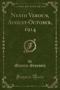 Neath Verdun, August-October, 1914 (Classic Reprint)
