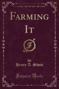 Farming It (Classic Reprint)