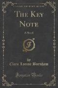 The Key Note: A Novel (Classic Reprint)