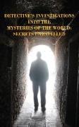 Detective's Investigations Into the Mysteries of the World: Secrets Unravelled