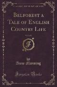 Belforest a Tale of English Country Life, Vol. 2 of 2 (Classic Reprint)