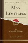 Man Limitless (Classic Reprint)