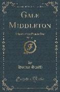 Gale Middleton, Vol. 2 of 3: A Story of the Present Day (Classic Reprint)