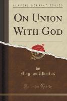 On Union With God (Classic Reprint)