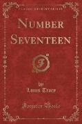 Number Seventeen (Classic Reprint)