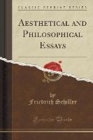 Aesthetical and Philosophical Essays (Classic Reprint)