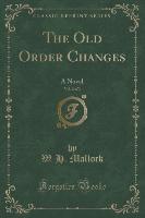 The Old Order Changes, Vol. 2 of 3