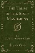 The Tales of the Sixty Mandarins (Classic Reprint)