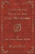 Legends and Tales of the Harz Mountains (Classic Reprint)