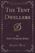 The Tent Dwellers (Classic Reprint)