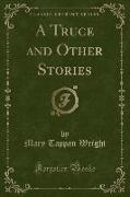 A Truce and Other Stories (Classic Reprint)