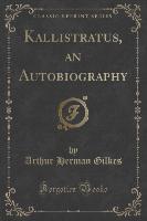 Kallistratus, an Autobiography (Classic Reprint)