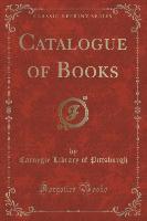 Catalogue of Books (Classic Reprint)