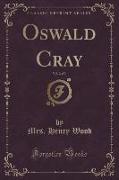 Oswald Cray, Vol. 2 of 3 (Classic Reprint)