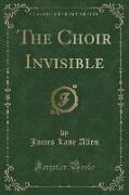 The Choir Invisible (Classic Reprint)