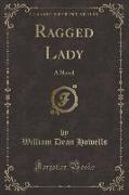 Ragged Lady: A Novel (Classic Reprint)