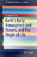 Earth's Early Atmosphere and Oceans, and The Origin of Life